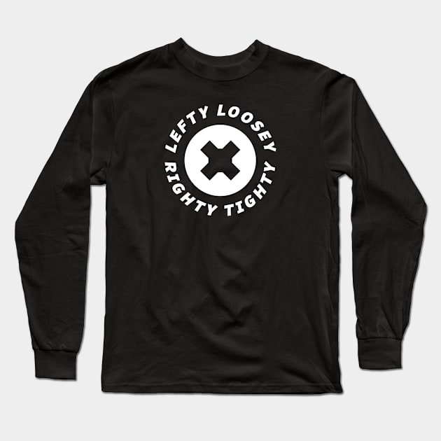 LEFTY LOOSEY RIGHTY TIGHTY Long Sleeve T-Shirt by encip